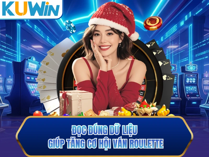 Đọc đúng dữ liệu giúp tăng cơ hội ván Roulette Đọc đúng dữ liệu giúp tăng cơ hội ván Roulette