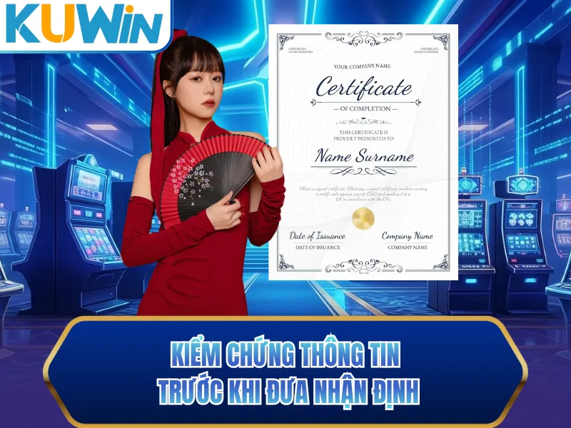 Kiểm chứng thông tin trước khi đưa nhận định