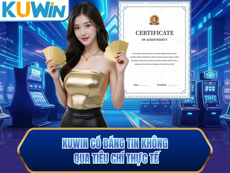 KUWIN có đáng tin không qua tiêu chí thực tế