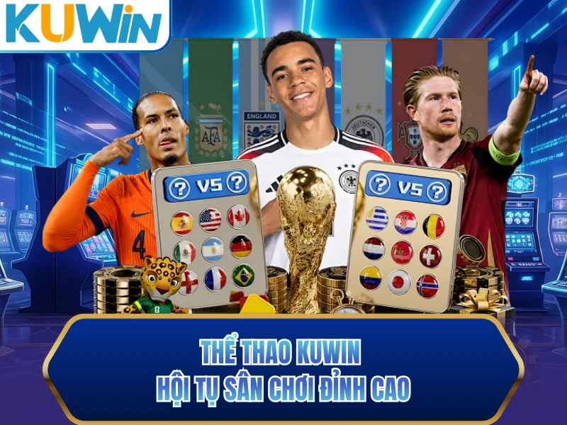 vThể thao KUWIN hội tụ sân chơi đỉnh cao